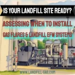 Is Your Landfill Site Ready - Assessing When to Install Gas Flares and Landfill EfW Systems